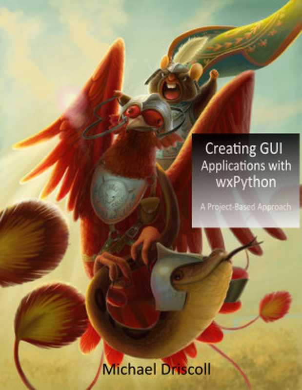 Creating GUI Applications with wxPython（Michael Driscoll）（leanpub.com 2019）