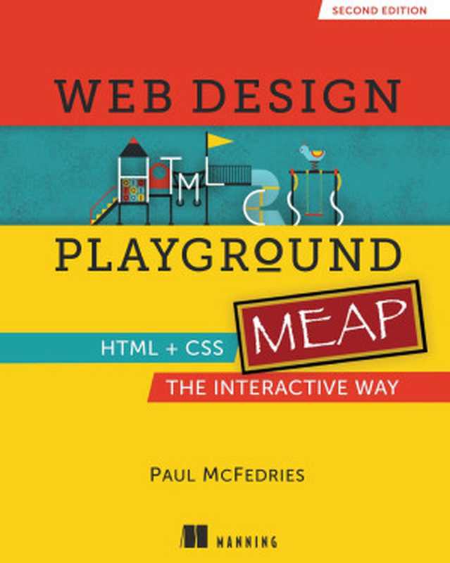 Web Design Playground HTML + CSS The Interactive Way (MEAP V01)（Paul McFedries）（Manning Publications 2023）