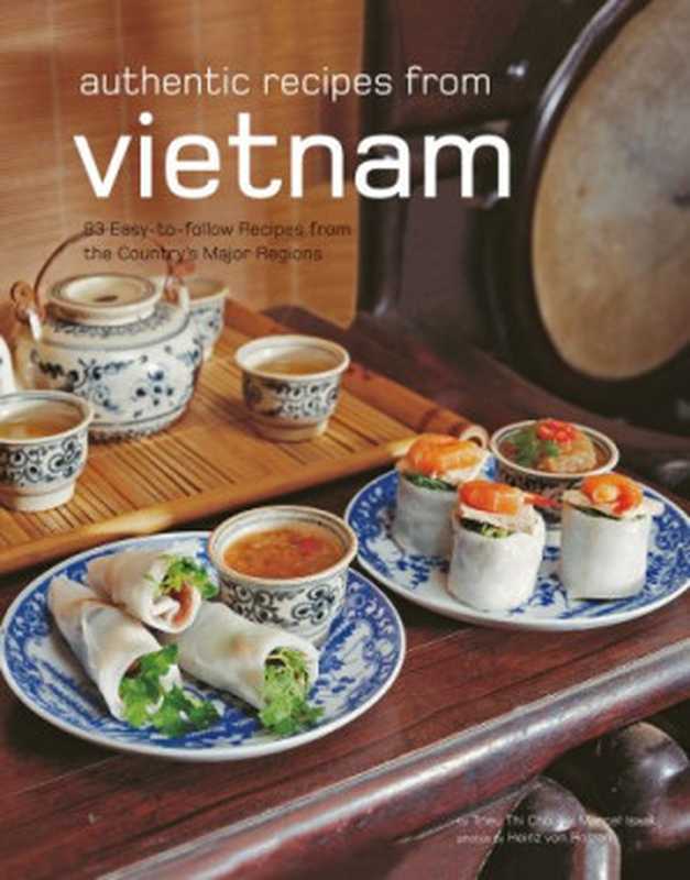 Authentic Recipes from Vietnam（Trieu Thi Choi， Marcel Isaak， Heinz Von Holzen）（Periplus Editions (HK) ltd. 2005）