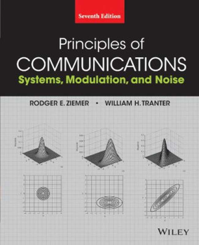 Principles of Communications： Systems， Modulation， and Noise（Rodger E. Ziemer， William H. Tranter）（Wiley 2015）