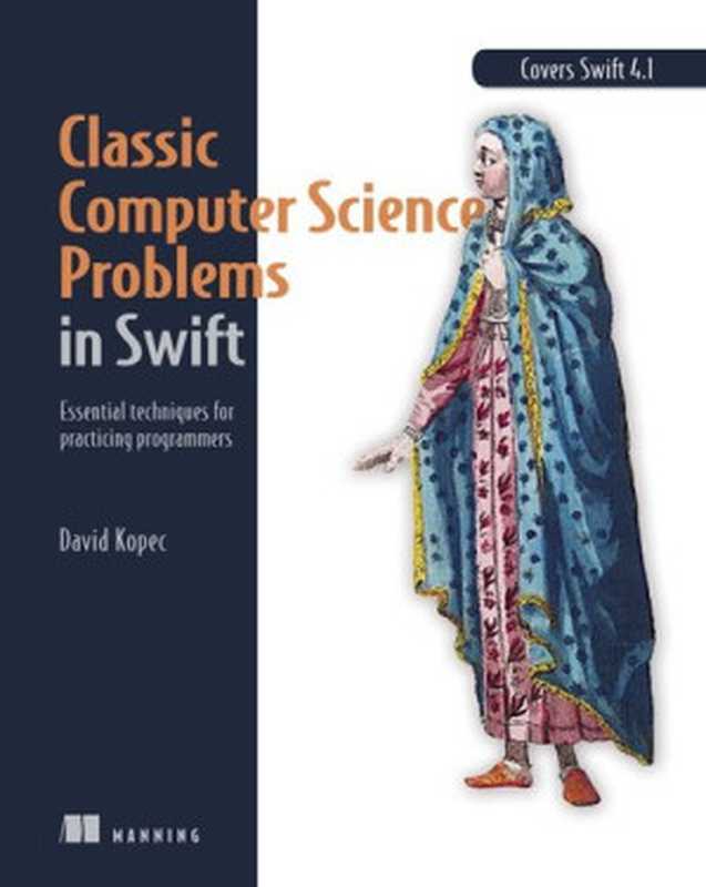 Classic Computer Science Problems in Swift： Essential techniques for practicing programmers（David Kopec [David Kopec]）（Manning Publications 2018）