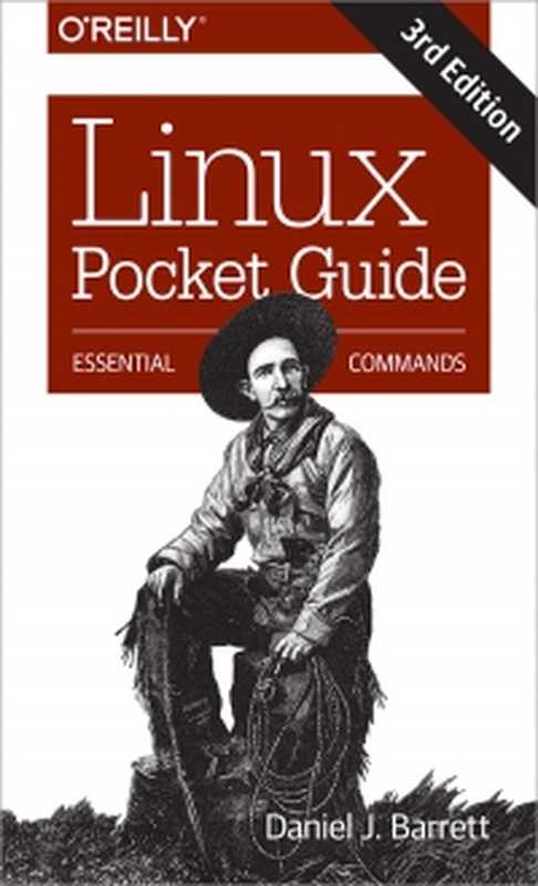 Linux Pocket Guide， 3rd Edition： Essential Commands（Daniel J. Barrett）（O