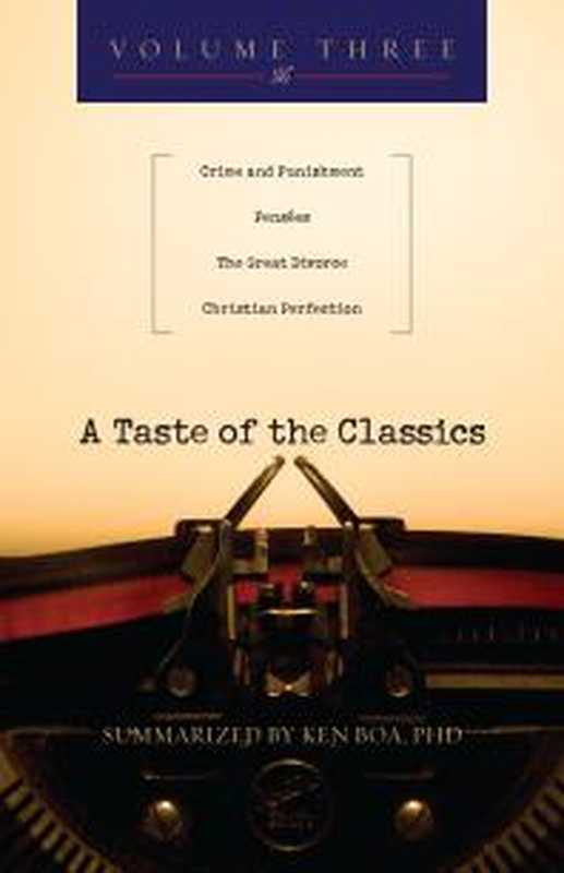 A Taste of the Classics ： Crime Punishment， PensÇes， the Great Divorce Christian Perfection（Kenneth Boa）（InterVarsity Press 2010）