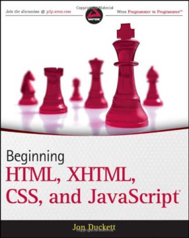 Beginning HTML， XHTML， CSS， and JavaScript（Jon Duckett）（Wrox; John Wiley [distributor] 2010）