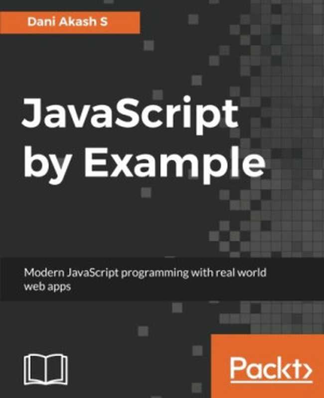 JavaScript by Example（Dani Akash S）（Packt Publishing 2017）