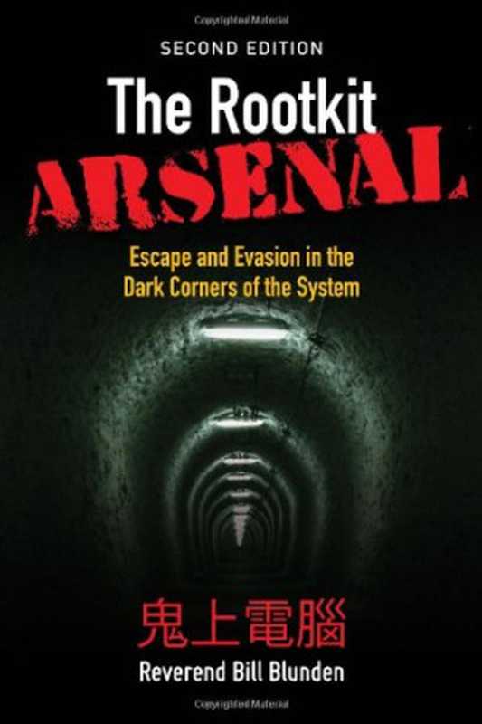 The Rootkit Arsenal： Escape and Evasion in the Dark Corners of the System（Bill Blunden）（Jones & Bartlett Learning 2012）