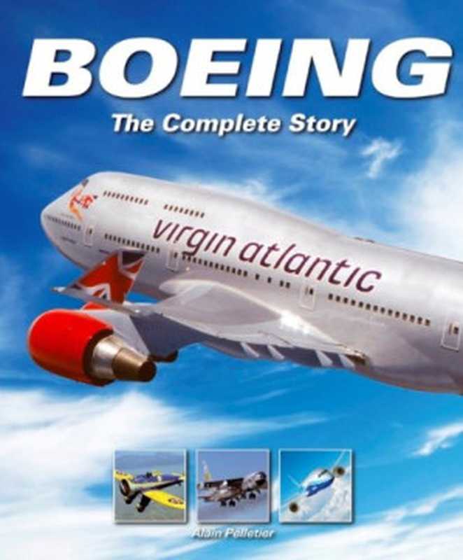 Boeing： The Complete Story（Alain Pelletier）（Haynes Publishing 2010）