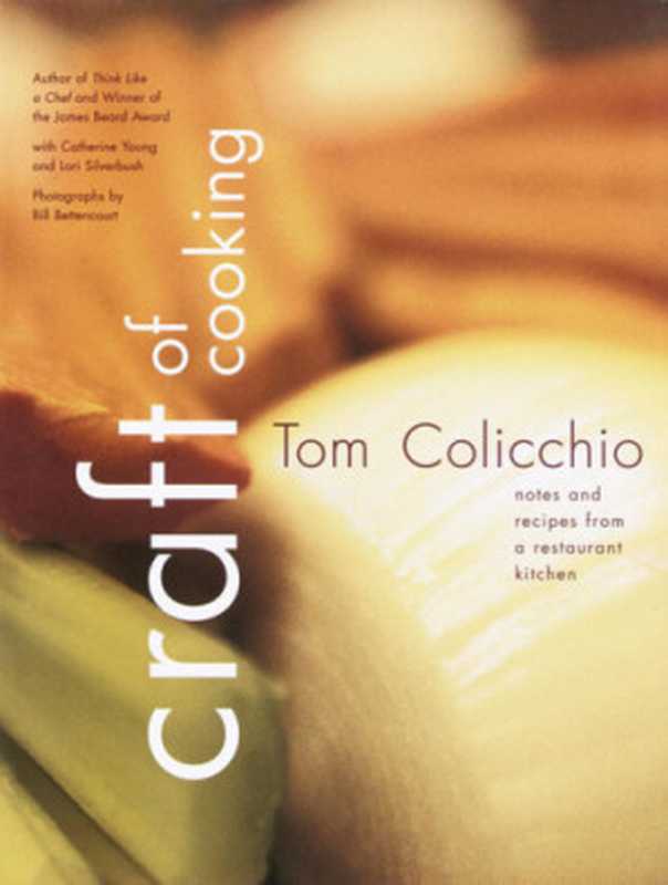 Craft of Cooking： Notes and Recipes from a Restaurant Kitchen（Tom Colicchio）（Potter;TenSpeed;Harmony;Crown Publishing Group 2012）