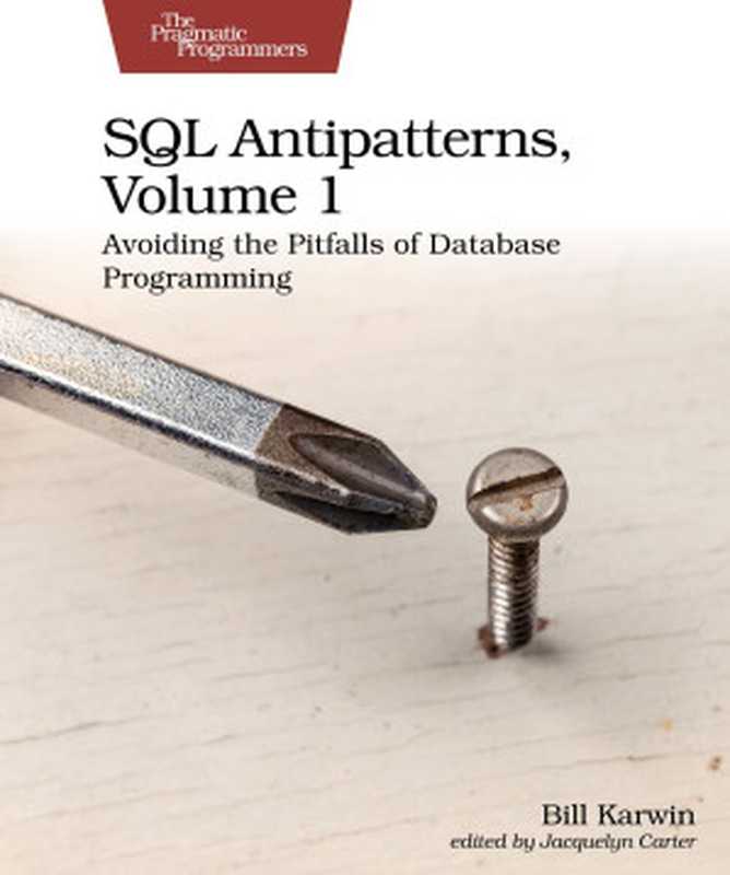 SQL Antipatterns， Volume 1： Avoiding the Pitfalls of Database Programming（Bill Karwin）（Pragmatic Bookshelf 2022）