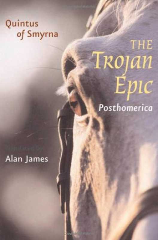 The Trojan Epic： Posthomerica (Johns Hopkins New Translations from Antiquity)（Quintus of Smyrna）（The Johns Hopkins University Press 2007）