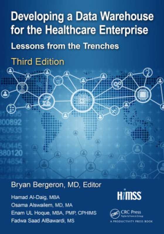 Developing a Data Warehouse for the Healthcare Enterprise ： Lessons from the Trenches（coll.）（Taylor and Francis 2018）