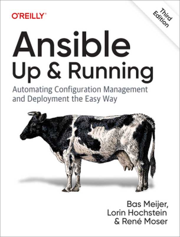 Ansible： Up & Running - Automating Configuration Management and Deployment the Easy Way， 3rd Edition（Bas Meijer， Lorin Hochstein， Rene Moser）（O