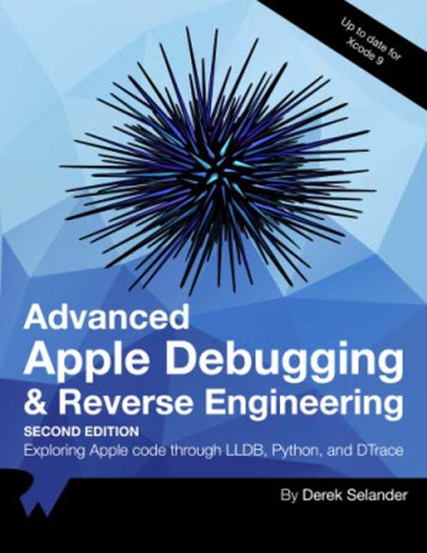 Advanced Apple Debugging and Reverse Engineering（Derek Selander）（Razeware LLC 2017）