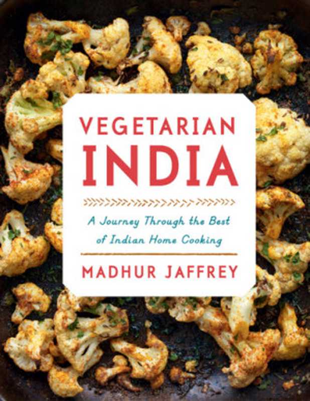 Vegetarian India： A Journey Through the Best of Indian Home Cooking（Madhur Jaffrey）（Knopf Doubleday Publishing Group 2015）