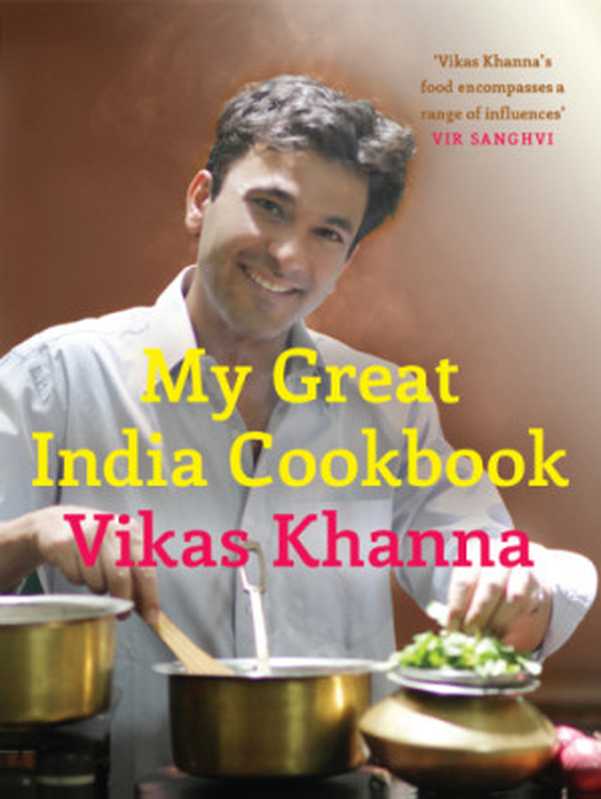 My Great Indian Cookbook（Vikas Khanna）（Penguin Books Ltd;Penguin Viking 2012）