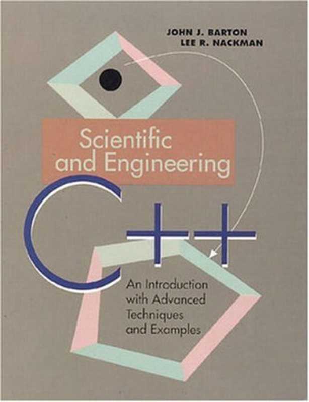 Scientific and Engineering C++： An Introduction with Advanced Techniques and Examples（John J. Barton， Lee R. Nackman）（Addison-Wesley Professional 1994）