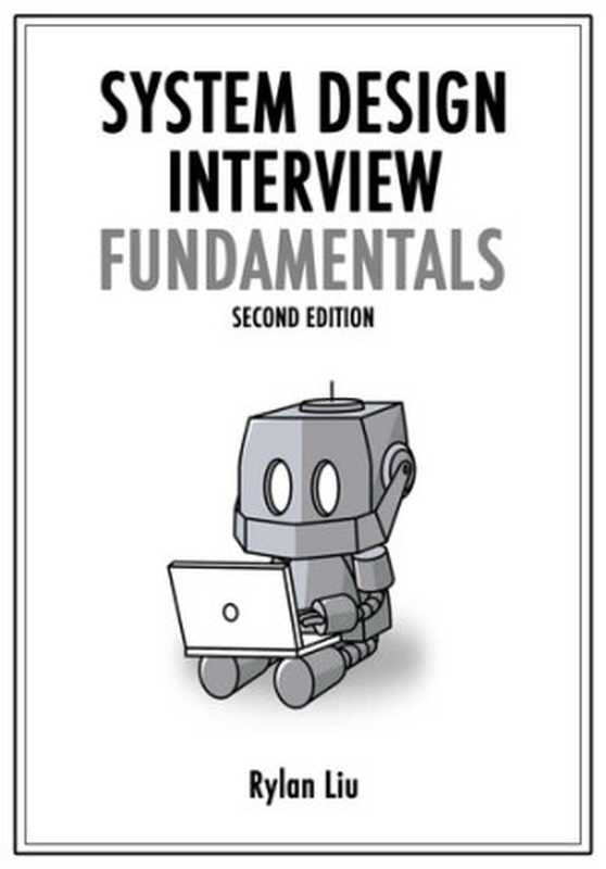 System Design Interview Fundamentals（Rylan Liu）（Independently Published 2021）