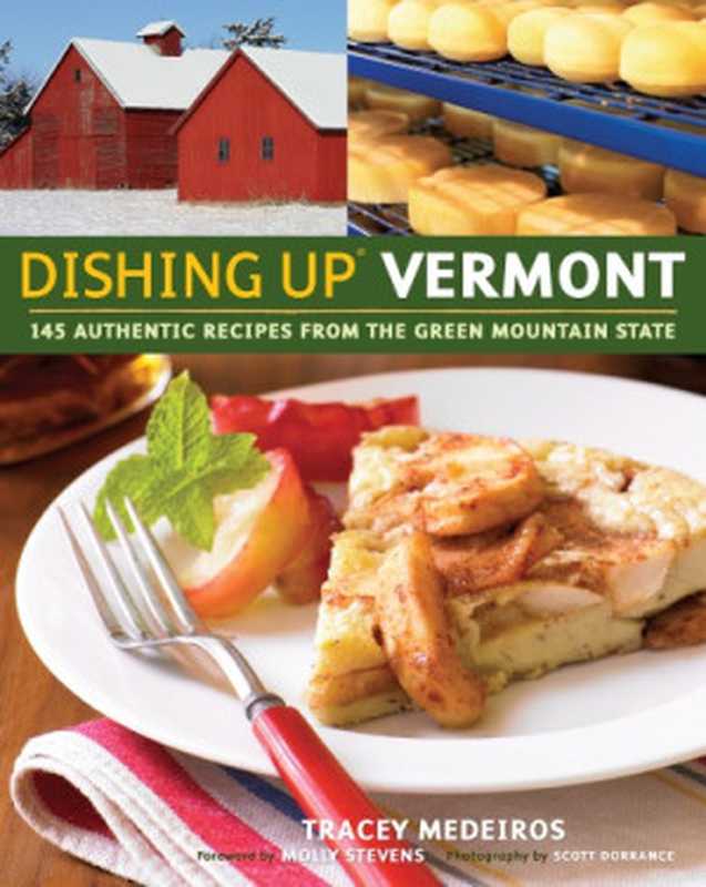 Dishing up Vermont： 145 authentic recipes from the Green Mountain State（Medeiros， Tracey）（Storey Publishing， LLC 2008）