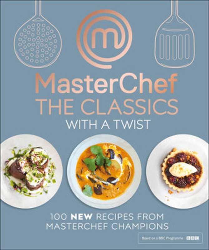 Masterchef The Classics With A Twist（MasterChef）（Dorling Kindersley Ltd 2018）