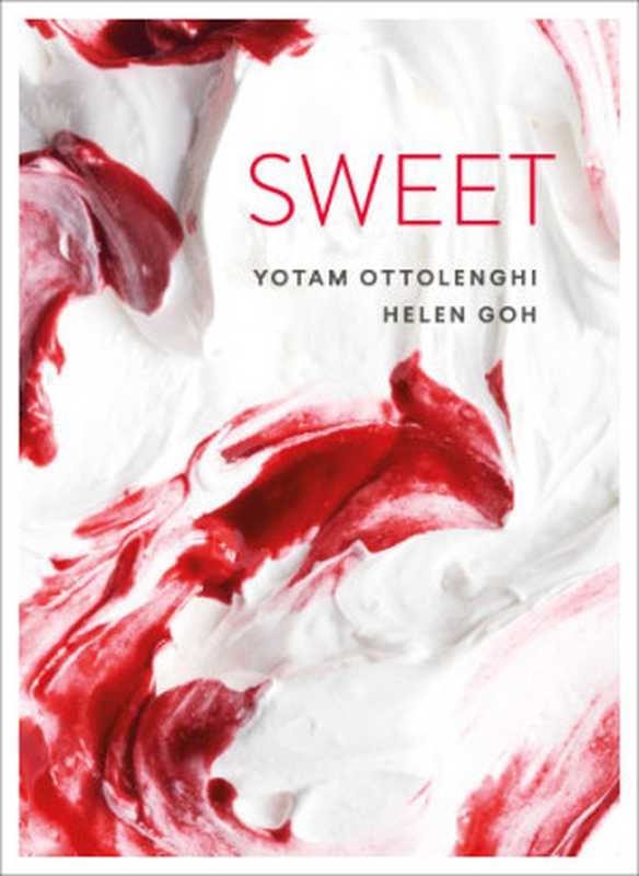 Sweet（Yotam Ottolenghi， Helen Goh）（Ebury Press 2017）