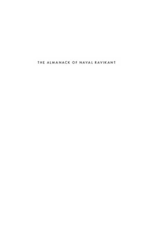 The Almanack of Naval Ravikant  A Guide to Wealth and Happiness（Naval Ravikant  Eric Jorgenson  Jack Butcher  Tim Ferriss）（2020）