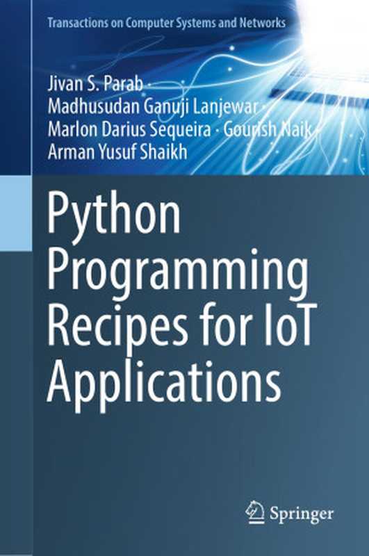 Python Programming Recipes for IoT Applications（Jivan S. Parab， Madhusudan Ganuji Lanjewar， Marlon Darius Sequeira， Gourish Naik， Arman Yusuf Shaikh）（Springer 2023）