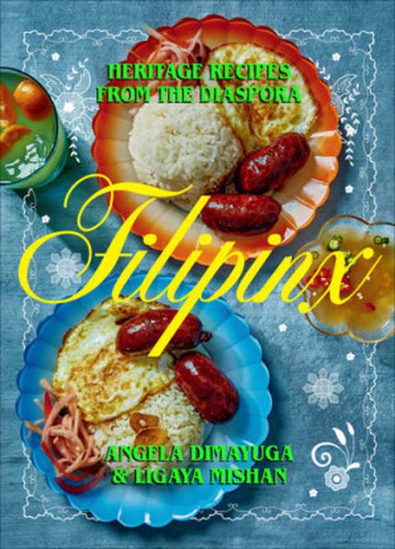 Filipinx ： Heritage Recipes from the Diaspora（Angela Dimayuga; Ligaya Mishan）（Abrams 2021）