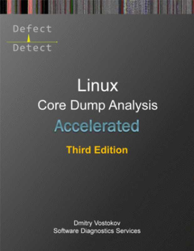 Accelerated Linux Core Dump Analysis， Third Edition（Dmitry Vostokov）（OpenTask 2023）