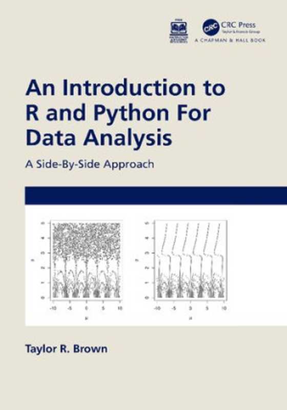 An Introduction to R and Python for Data Analysis： A Side-By-Side Approach（Taylor R. Brown）（CRC Press Chapman & Hall 2023）