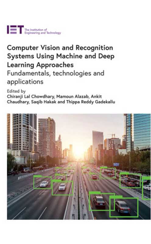 Computer Vision and Recognition Systems Using Machine and Deep Learning Approaches： Fundamentals， technologies and applications (Computing and Networks)（， ， ， ， ）（The Institution of Engineering and Technology 2021）