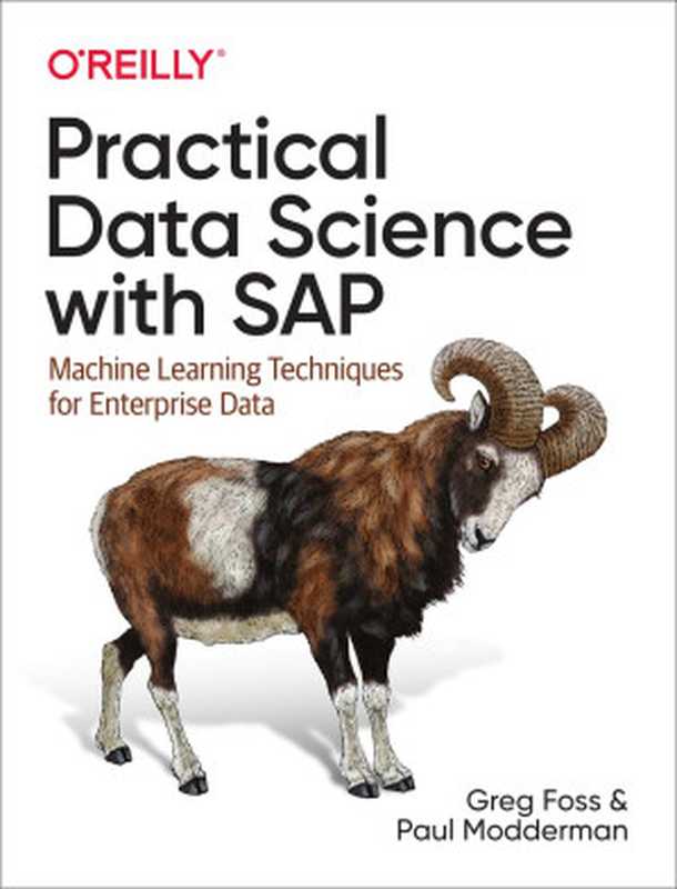 Practical Data Science with SAP： Machine Learning Techniques for Enterprise Data（Greg Foss; Paul Moddernman）（O