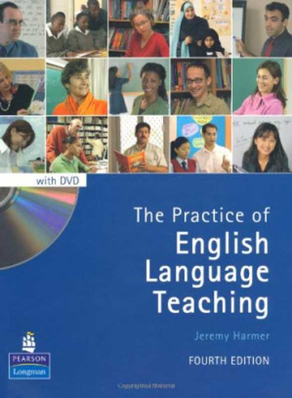 The Practice of English Language Teaching with DVD (4th Edition) (Longman Handbooks for Language Teachers)（Jeremy Harmer）（Pearson Longman ELT 2007）