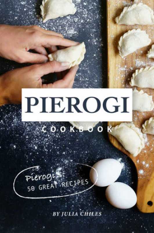 Pierogi Cookbook： Pierogi