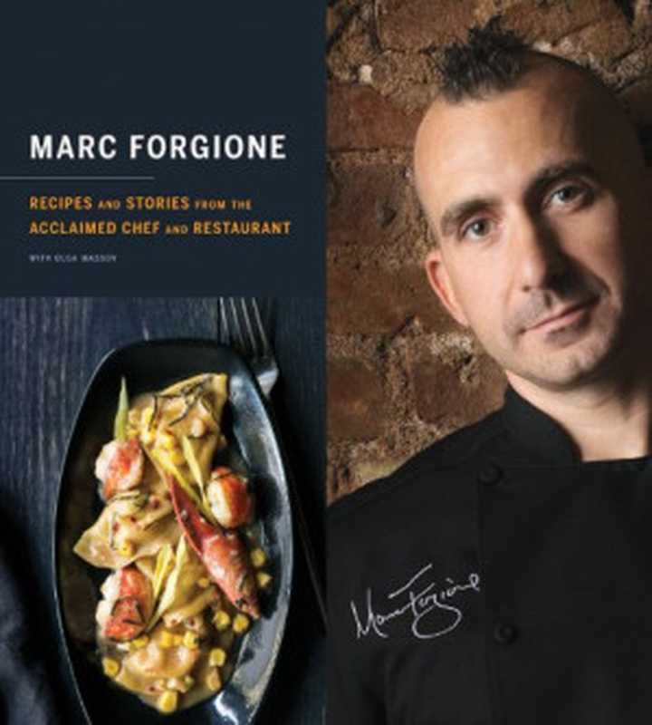 Marc Forgione： Recipes and Stories from the Acclaimed Chef and Restaurant（Marc Forgione， Olga Massov）（Houghton Mifflin Harcourt 2014）