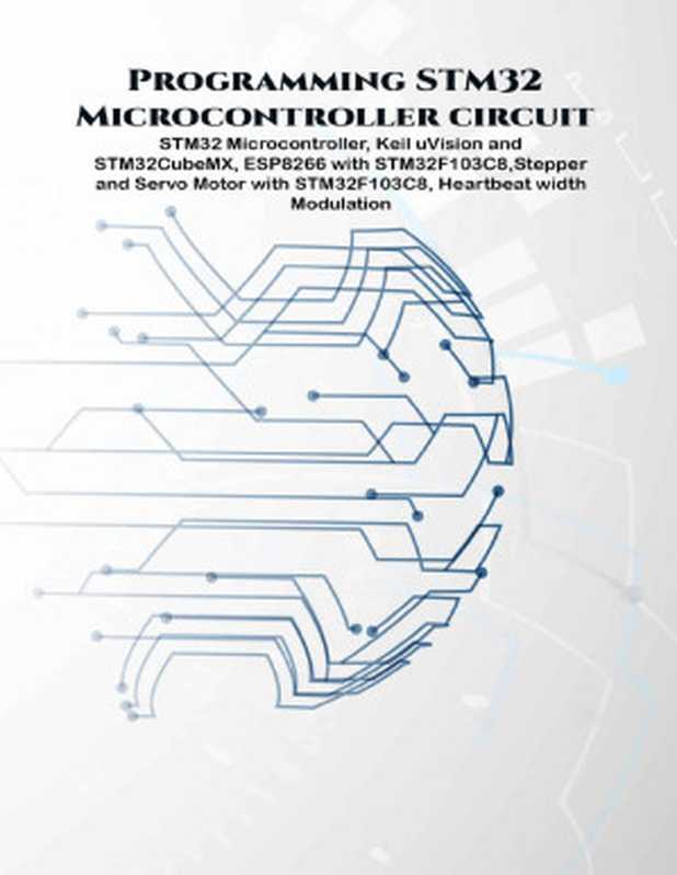 Programming STM32 Microcontroller circuit projects hand on： STM32 Microcontroller， Keil uVision and STM32CubeMX， ESP8266 with STM32F103C8，Stepper & Servo Motor with STM32F103C8， Heartbeat Moduation.（Anbazhagan K， Ambika Parameswari K）（2020）