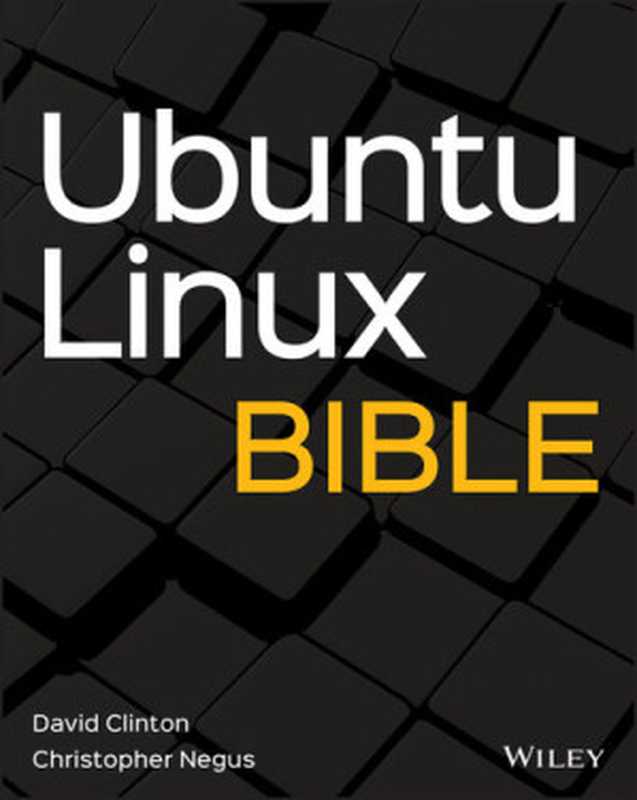 Ubuntu Linux Bible（David Clinton， Christopher Negus）（John Wiley & Sons 2020）