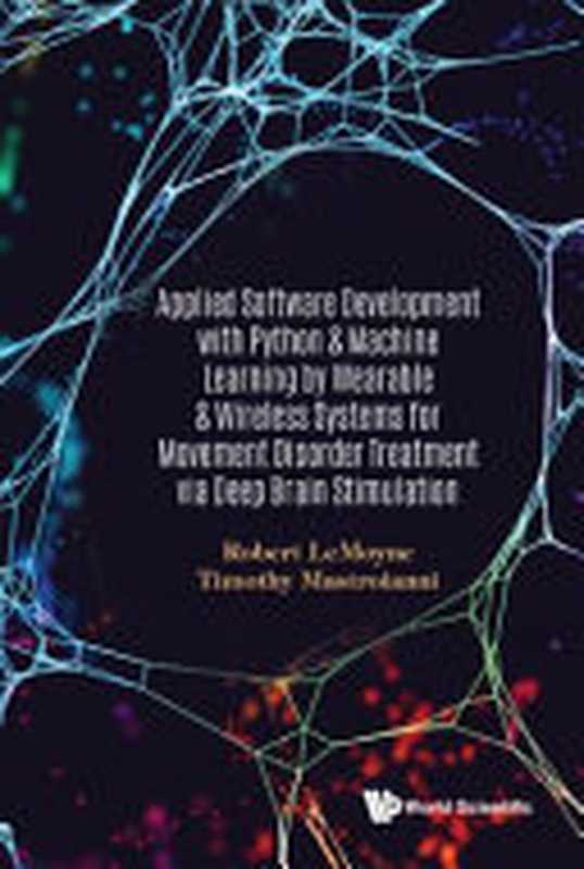 Applied Software Development with Python & Machine Learning（Robert Lemoyne， Timothy Mastroianni）（World Scientific Publishing Company 2021）