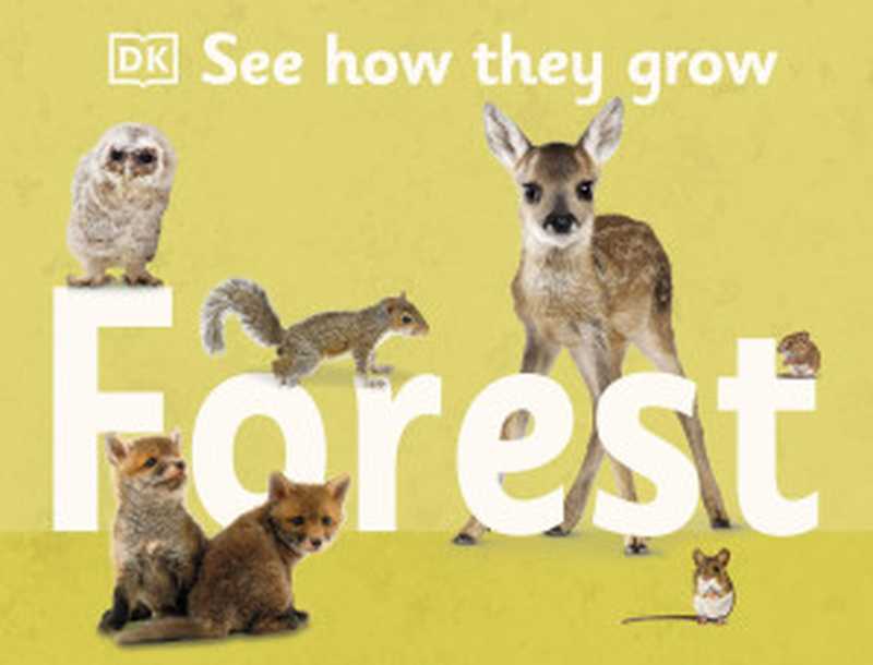 See How They Grow： Forest（DK）（DK Children 2022）