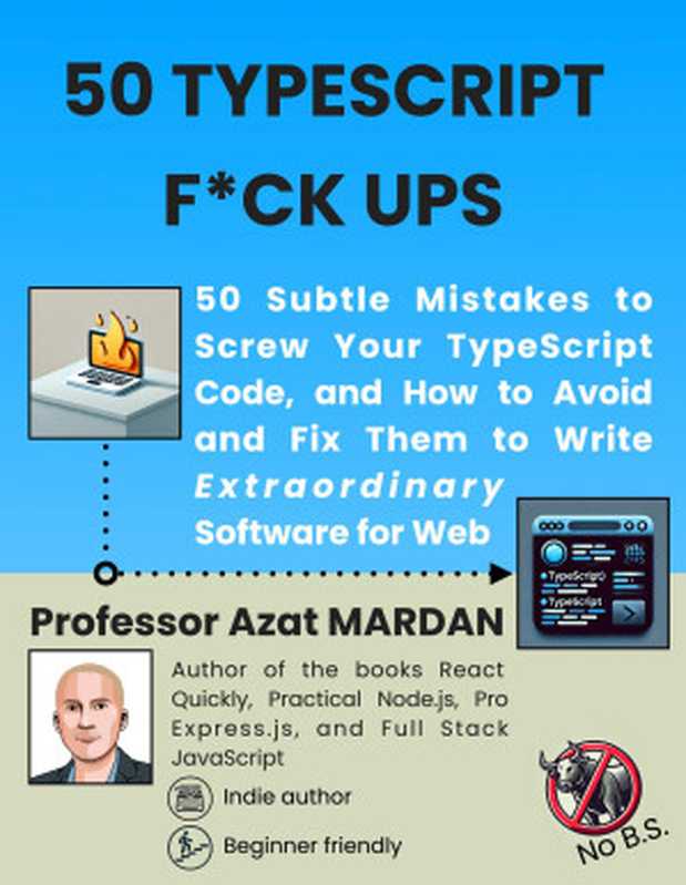 50 TypeScript F ck Ups： 50 Subtle Mistakes to Screw Your Code and How to Avoid（Azat Mardan）（2024）