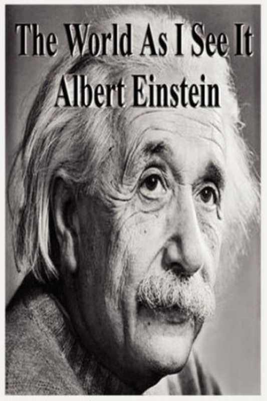 The World As I See It（Albert Einstein）（Filiquarian Publishing  LLC. 2007）