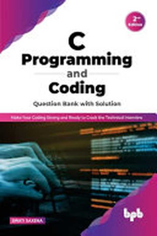 C Programming and Coding Question Bank with Solution： Make Your Coding Strong， 2nd Edition（Swati Saxena）（Bpb Publications 2022）