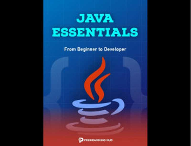 Java Essentials： From Beginner to Developer（--）（2024）