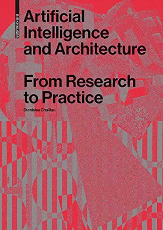 Artificial Intelligence and Architecture： From Research to Practice（Stanislas Chaillou）（Birkhäuser 2022）