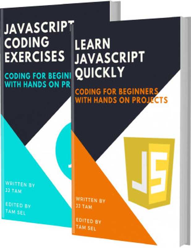 LEARN JAVASCRIPT QUICKLY AND JAVASCRIPT CODING EXERCISES： Coding For Beginners（TAM， JJ [TAM， JJ]）（2020）