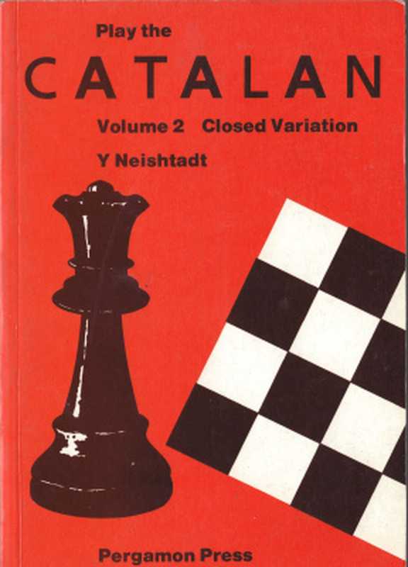 Play the Catalan Volume 2 Closed Variation（Yakov Neishtadt）（Pergammon Press 1988）