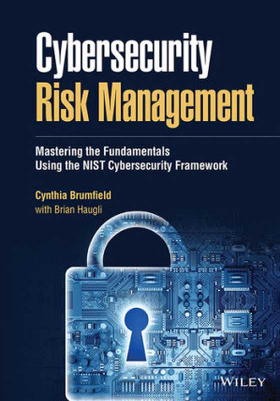 Cybersecurity Risk Management： Mastering the Fundamentals Using the NIST Cybersecurity Framework（Cynthia Brumfield）（Wiley 2022）