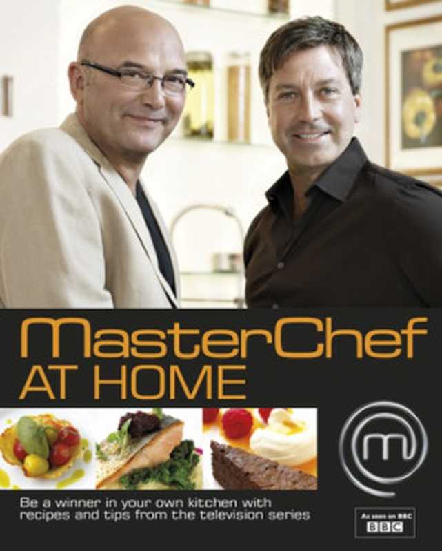 MasterChef at home： be a winner in your own kitchen with recipes and tips from the television series（Dorling Kindersley Limited）（Dorling Kindersley Ltd 2011）