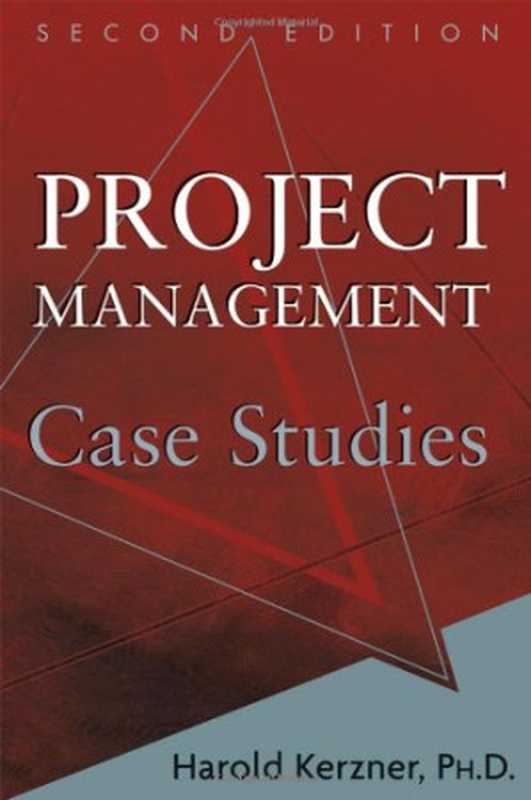 Project Management Case Studies（Harold Kerzner Ph.D.）（Wiley 2006）