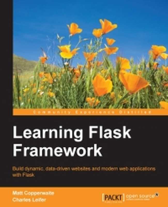 Learning Flask Framework： Build dynamic， data-driven websites and modern web applications with Flask（Matt Copperwaite， Charles Leifer）（Packt Publishing 2015）