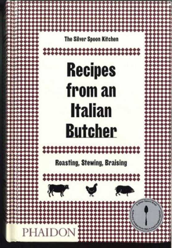 Recipes from An Italian Butcher（The Silver Spoon Kitchen）（Phaidon Press 2017）